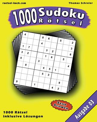 Книга 1000 Sudoku Rätsel 03: Schwere 9x9 Sudoku mit Lösungen, Ausgabe 03 Thomas Schreier