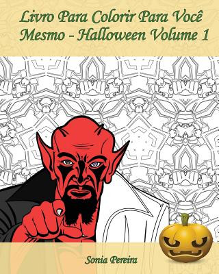 Carte Livro Para Colorir Para Voc? Mesmo - Halloween - Volume 1: É hora de comemorar o Dia das Bruxas! Sonia Pereira