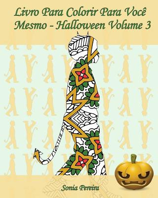 Carte Livro Para Colorir Para Voc? Mesmo - Halloween - Volume 3: 25 silhuetas de crianças em trajes de Halloween Sonia Pereira