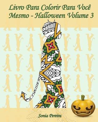 Книга Livro Para Colorir Para Voc? Mesmo - Halloween - Volume 3: 25 silhuetas de crianças em trajes de Halloween Sonia Pereira