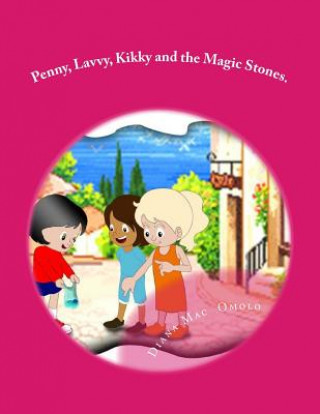 Kniha Penny, Lavvy, Kikky and the Magic Stones. Diana Mac Omolo