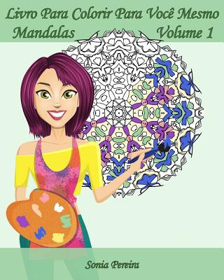 Carte Livro Para Colorir Para Voc? Mesmo - Mandalas - Volume 1: 25 Mandalas antistress Sonia Pereira