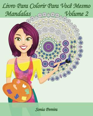 Kniha Livro Para Colorir Para Voc? Mesmo - Mandalas - Volume 2: 25 Mandalas para Relaxar Sonia Pereira