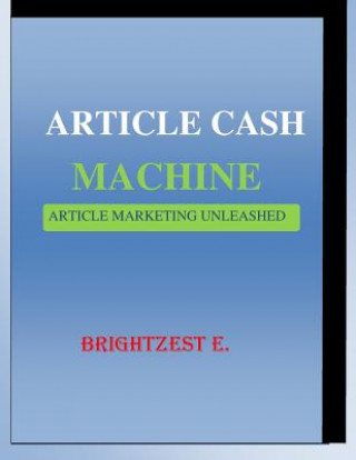 Carte Article Cash Machine: Article Marketing Unleashed MR Brightzest E