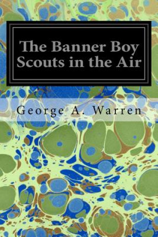 Книга The Banner Boy Scouts in the Air George A Warren