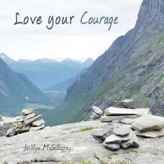 Knjiga Love Your Courage Jocelyn McGillivray