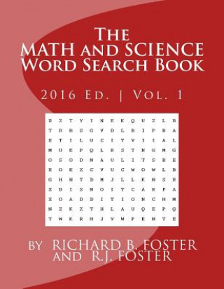 Kniha The Math and Science Word Search Book: 2016 Edition - Volume 1 Richard B Foster