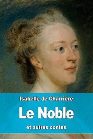 Kniha Le Noble et autres contes Isabelle De Charriere
