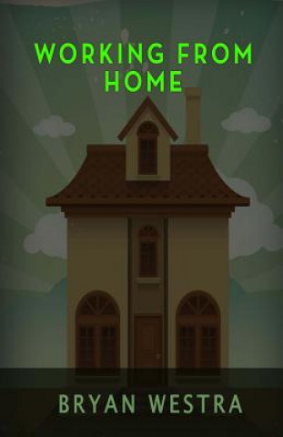 Knjiga Working From Home Bryan Westra