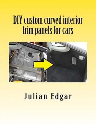 Kniha DIY custom curved interior trim panels for cars Julian Edgar