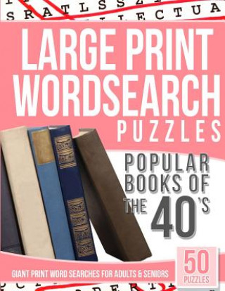 Carte Large Print Wordsearches Puzzles Popular Books of the 40s: Giant Print Word Searches for Adults & Seniors Large Print Wordsearches