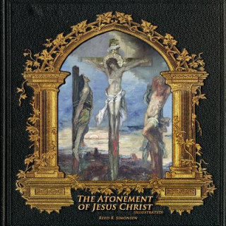 Kniha The Atonement of Jesus Christ (illustrated) Reed R Simonsen