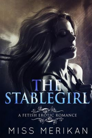 Carte The Stablegirl (a fetish pony play erotic romance) Miss Merikan