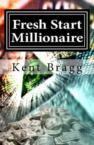 Buch Fresh Start Millionaire Kent Bragg