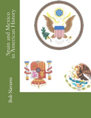 Kniha Spain and Mexico in American History Bob Navarro