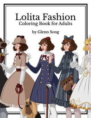 Carte Lolita Fashion: Coloring Book for Adults Glenn Song