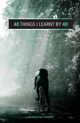 Knjiga 40 Things I Learnt By 40 Olaolu Faj Opebiyi
