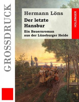 Książka Der letzte Hansbur (Großdruck): Ein Bauernroman aus der Lüneburger Heide Hermann Lons