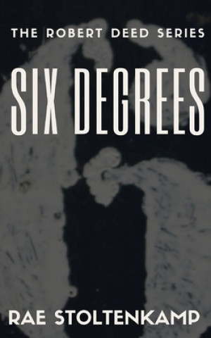 Книга Six Degrees: Short stories revolving around characters from Six Dead Men & Palindrome Rae Stoltenkamp