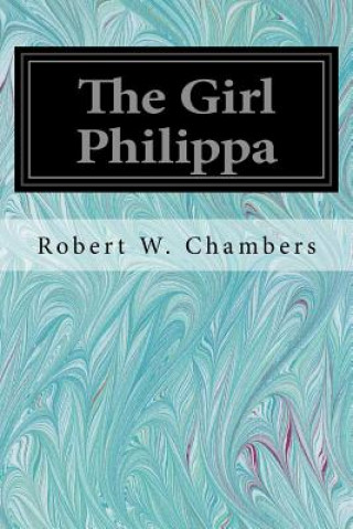 Book The Girl Philippa Robert W Chambers