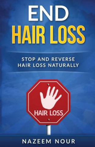 Carte End Hair Loss: stop and reverse hair loss naturally Nazeem Nour