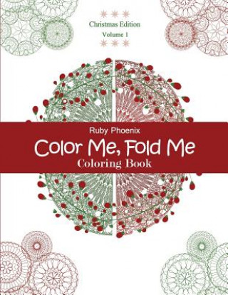 Carte Color Me, Fold Me: Coloring Book, Christmas Edition, Volume 1 Ruby Phoenix