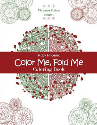 Book Color Me, Fold Me: Coloring Book, Christmas Edition, Volume 1 Ruby Phoenix