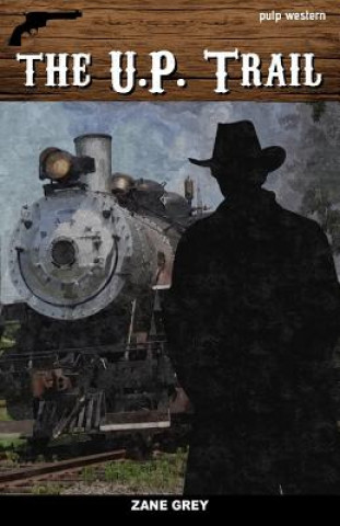 Knjiga The U.P. Trail Zane Grey