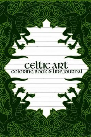 Könyv Celtic Art Coloring Book & Line Journal Celtic Journal