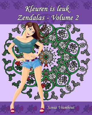 Carte Kleuren is leuk - Zendalas - Volume 2: Zendala, een mengeling van Mandala, Doodle en Tangle Sonia Vrambout