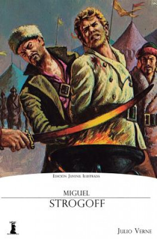 Könyv Miguel Strogoff: Edición Juvenil Ilustrada Julio Verne