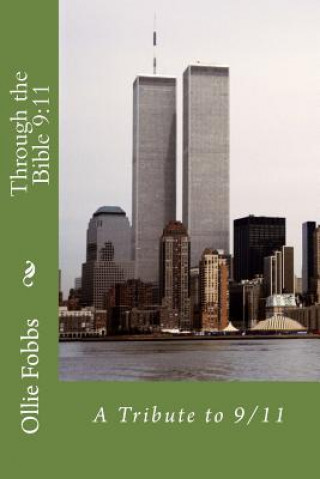 Könyv Through the Bible 9: 11: A Tribute to 9/11 Dr Ollie B Fobbs Jr