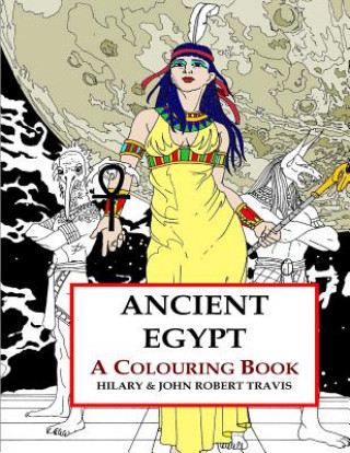 Könyv Ancient Egypt: An Adult Colouring Book Hilary Travis