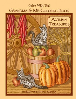 Книга Color With Me! Grandma & Me Coloring Book: Autumn Treasures Sandy Mahony
