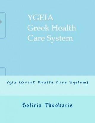 Kniha Ygia (Greek Health Care System) Dr Sotiria D Theoharis