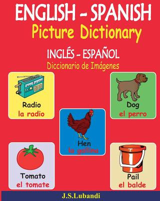 Книга ENGLISH - SPANISH Picture Dictionary (INGLÉS - ESPA?OL Diccionario de Imágenes) J S Lubandi