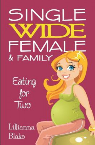 Carte Eating for Two (Single Wide Female & Family, Book 1) Lillianna Blake