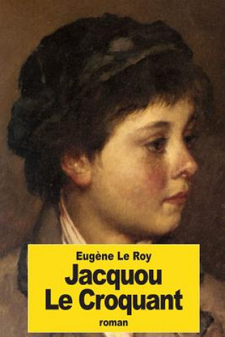Kniha Jacquou Le Croquant Eugene Le Roy
