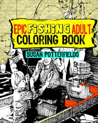 Knjiga Epic Fishing Adult Coloring Book Susan Potterfields