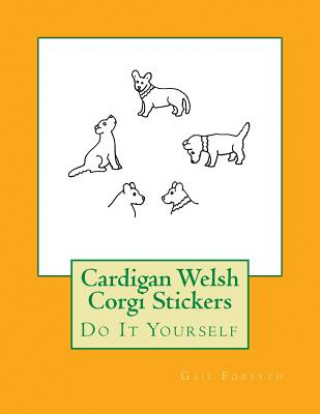 Kniha Cardigan Welsh Corgi Stickers: Do It Yourself Gail Forsyth