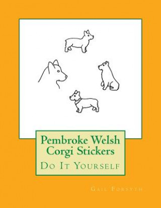 Kniha Pembroke Welsh Corgi Stickers: Do It Yourself Gail Forsyth