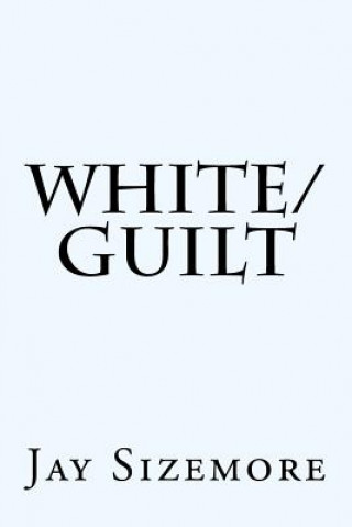 Knjiga White Guilt Jay Sizemore