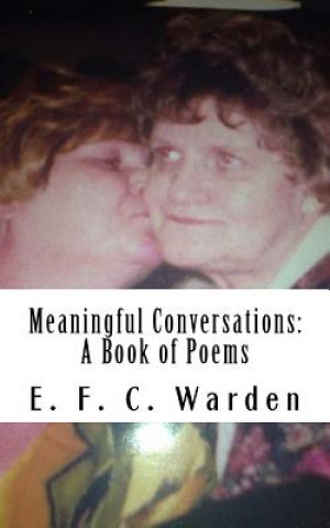 Kniha Meaningful Conversations: A Book of Poems E F C Warden