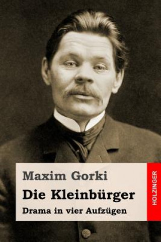 Книга Die Kleinbürger: Drama in vier Aufzügen Maxim Gorki