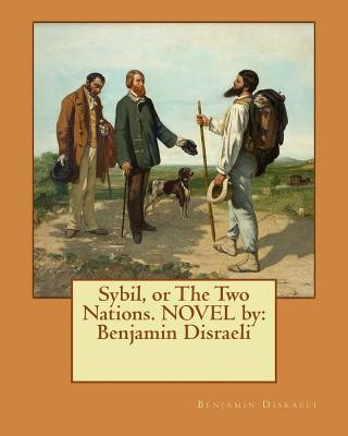 Книга Sybil, or The Two Nations. NOVEL by: Benjamin Disraeli Benjamin Disraeli