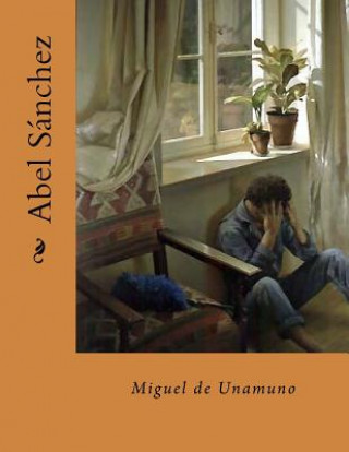 Kniha Abel Sanchez (Spanish Edition) Miguel de Unamuno