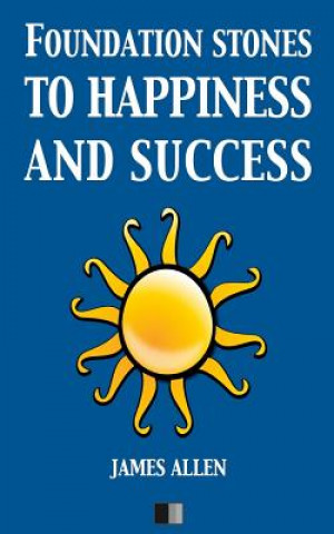 Kniha Foundation stones to Happiness and Success James Allen