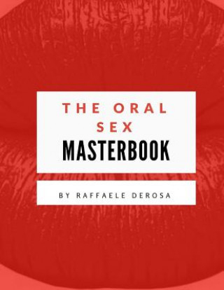 Carte The Oralsex Masterbook Raffaele De Rosa