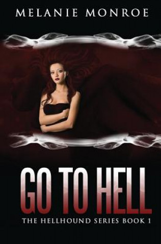 Knjiga Go To Hell Melanie Monroe