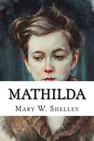 Kniha Mathilda Mary Wollstonecraft Shelley